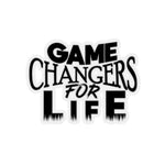 Game Changers For Life Sticker